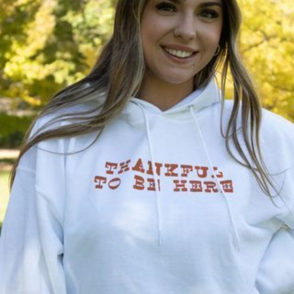 Thankful To Be Here Hoodie